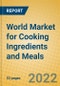 World Market for Cooking Ingredients and Meals - Product Image