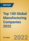 Top 100 Global Manufacturing Companies 2022- Product Image