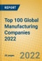 Top 100 Global Manufacturing Companies 2022 - Product Image