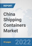 China Shipping Containers Market: Prospects, Trends Analysis, Market Size and Forecasts up to 2027- Product Image