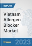 Vietnam Allergen Blocker Market: Prospects, Trends Analysis, Market Size and Forecasts up to 2030- Product Image