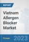 Vietnam Allergen Blocker Market: Prospects, Trends Analysis, Market Size and Forecasts up to 2030 - Product Thumbnail Image