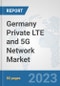 Germany Private LTE and 5G Network Market: Prospects, Trends Analysis, Market Size and Forecasts up to 2030 - Product Thumbnail Image