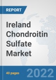 Ireland Chondroitin Sulfate Market: Prospects, Trends Analysis, Market Size and Forecasts up to 2027- Product Image