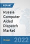 Russia Computer Aided Dispatch Market: Prospects, Trends Analysis, Market Size and Forecasts up to 2027 - Product Thumbnail Image