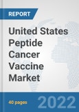 United States Peptide Cancer Vaccine Market: Prospects, Trends Analysis, Market Size and Forecasts up to 2027- Product Image