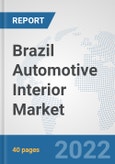 Brazil Automotive Interior Market: Prospects, Trends Analysis, Market Size and Forecasts up to 2027- Product Image
