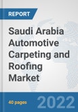 Saudi Arabia Automotive Carpeting and Roofing Market: Prospects, Trends Analysis, Market Size and Forecasts up to 2027- Product Image