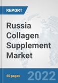 Russia Collagen Supplement Market: Prospects, Trends Analysis, Market Size and Forecasts up to 2027- Product Image