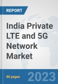 India Private LTE and 5G Network Market: Prospects, Trends Analysis, Market Size and Forecasts up to 2030- Product Image