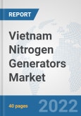 Vietnam Nitrogen Generators Market: Prospects, Trends Analysis, Market Size and Forecasts up to 2027- Product Image