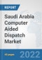 Saudi Arabia Computer Aided Dispatch Market: Prospects, Trends Analysis, Market Size and Forecasts up to 2027 - Product Thumbnail Image
