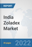 India Zoladex Market: Prospects, Trends Analysis, Market Size and Forecasts up to 2027- Product Image