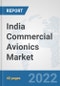 India Commercial Avionics Market: Prospects, Trends Analysis, Market Size and Forecasts up to 2027 - Product Image