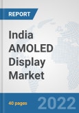 India AMOLED Display Market: Prospects, Trends Analysis, Market Size and Forecasts up to 2027- Product Image