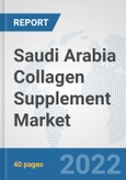 Saudi Arabia Collagen Supplement Market: Prospects, Trends Analysis, Market Size and Forecasts up to 2027- Product Image