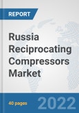 Russia Reciprocating Compressors Market: Prospects, Trends Analysis, Market Size and Forecasts up to 2027- Product Image