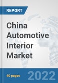 China Automotive Interior Market: Prospects, Trends Analysis, Market Size and Forecasts up to 2027- Product Image