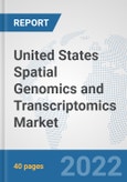 United States Spatial Genomics and Transcriptomics Market: Prospects, Trends Analysis, Market Size and Forecasts up to 2027- Product Image