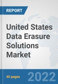 United States Data Erasure Solutions Market: Prospects, Trends Analysis, Market Size and Forecasts up to 2027- Product Image