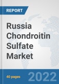 Russia Chondroitin Sulfate Market: Prospects, Trends Analysis, Market Size and Forecasts up to 2027- Product Image