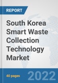 South Korea Smart Waste Collection Technology Market: Prospects, Trends Analysis, Market Size and Forecasts up to 2027- Product Image