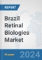 Brazil Retinal Biologics Market: Prospects, Trends Analysis, Market Size and Forecasts up to 2027 - Product Thumbnail Image