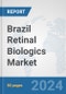 Brazil Retinal Biologics Market: Prospects, Trends Analysis, Market Size and Forecasts up to 2030 - Product Thumbnail Image