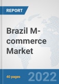 Brazil M-commerce Market: Prospects, Trends Analysis, Market Size and Forecasts up to 2027- Product Image