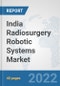 India Radiosurgery Robotic Systems Market: Prospects, Trends Analysis, Market Size and Forecasts up to 2027 - Product Thumbnail Image