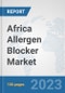 Africa Allergen Blocker Market: Prospects, Trends Analysis, Market Size and Forecasts up to 2027 - Product Thumbnail Image