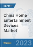 China Home Entertainment Devices Market: Prospects, Trends Analysis, Market Size and Forecasts up to 2030- Product Image
