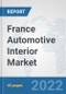France Automotive Interior Market: Prospects, Trends Analysis, Market Size and Forecasts up to 2027 - Product Thumbnail Image