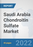 Saudi Arabia Chondroitin Sulfate Market: Prospects, Trends Analysis, Market Size and Forecasts up to 2027- Product Image