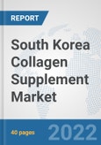 South Korea Collagen Supplement Market: Prospects, Trends Analysis, Market Size and Forecasts up to 2027- Product Image