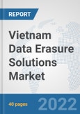 Vietnam Data Erasure Solutions Market: Prospects, Trends Analysis, Market Size and Forecasts up to 2027- Product Image