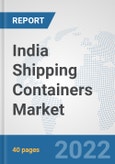 India Shipping Containers Market: Prospects, Trends Analysis, Market Size and Forecasts up to 2027- Product Image