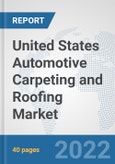 United States Automotive Carpeting and Roofing Market: Prospects, Trends Analysis, Market Size and Forecasts up to 2027- Product Image