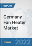Germany Fan Heater Market: Prospects, Trends Analysis, Market Size and Forecasts up to 2027- Product Image