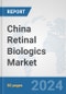 China Retinal Biologics Market: Prospects, Trends Analysis, Market Size and Forecasts up to 2027 - Product Thumbnail Image