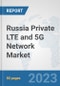 Russia Private LTE and 5G Network Market: Prospects, Trends Analysis, Market Size and Forecasts up to 2030 - Product Image