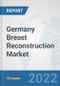 Germany Breast Reconstruction Market: Prospects, Trends Analysis, Market Size and Forecasts up to 2027 - Product Thumbnail Image