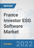 France Investor ESG Software Market: Prospects, Trends Analysis, Market Size and Forecasts up to 2027- Product Image