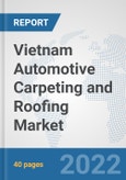 Vietnam Automotive Carpeting and Roofing Market: Prospects, Trends Analysis, Market Size and Forecasts up to 2027- Product Image