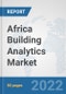 Africa Building Analytics Market: Prospects, Trends Analysis, Market Size and Forecasts up to 2027 - Product Thumbnail Image