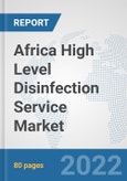 Africa High Level Disinfection Service Market: Prospects, Trends Analysis, Market Size and Forecasts up to 2027- Product Image