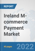Ireland M-commerce Payment Market: Prospects, Trends Analysis, Market Size and Forecasts up to 2027- Product Image