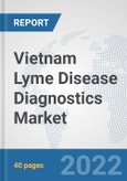 Vietnam Lyme Disease Diagnostics Market: Prospects, Trends Analysis, Market Size and Forecasts up to 2027- Product Image