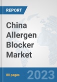 China Allergen Blocker Market: Prospects, Trends Analysis, Market Size and Forecasts up to 2030- Product Image