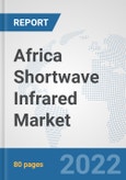 Africa Shortwave Infrared (SWIR) Market: Prospects, Trends Analysis, Market Size and Forecasts up to 2027- Product Image